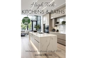 High Tech Kitchen & Baths: Luxury Photography Book, Smart Design Ideas, Trendy Materials, the most inspiring Styles of 2025