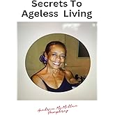 Secrets To Ageless Living