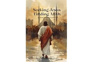 Seeking Jesus Finding Allah: From Trinity to Tawhid