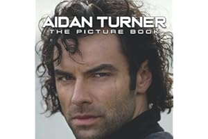 A Picture Book Of Aidan Turner: An Amazing Collection With Compelling Photos Of Aidan Turner To Give On Thanks Giving, Christmas, New Year, And So On