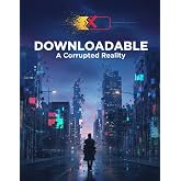 Downloadable: A Corrupted Reality