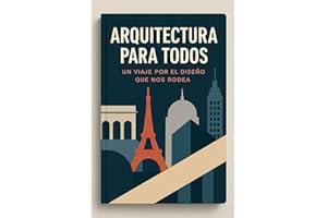 Arquitectura para todos: Un viaje por el diseño que nos rodea (Spanish Edition)
