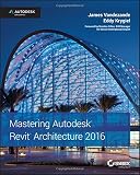 Mastering Autodesk Revit Architecture 2016: Autodesk Official Press Mastering Autodesk Revit Architecture 2016: Autodesk Official Press