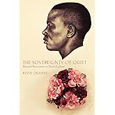 The Sovereignty of Quiet: Beyond Resistance in Black Culture