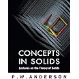CONCEPTS IN SOLIDS: LECTURES ON THE THEORY OF SOLIDS (World Scientific Lecture Notes In Physics)