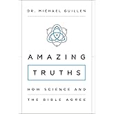Amazing Truths: How Science and the Bible Agree