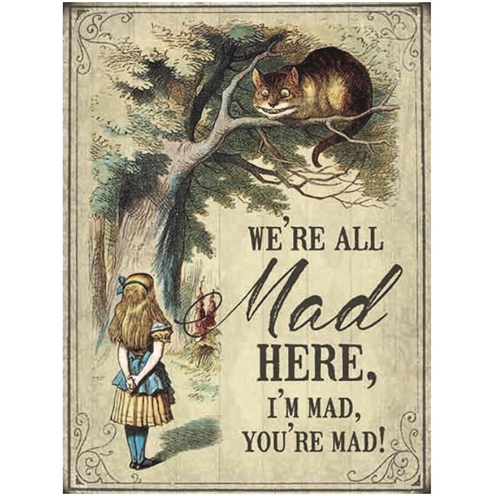 Small (150 x 200mm) Metal Sign - Alice in Wonderland - We're all Mad here, I'm Mad, You're Mad!