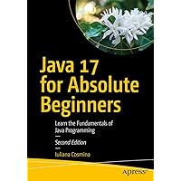 Java 17 for Absolute Beginners: Learn the Fundamentals of Java ...