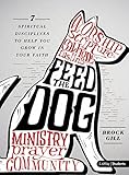 Feed the Dog - Teen Bible Study Book: 7 Spiritual