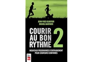 Courir au bon rythme 2: Nouveaux programmes d'entraînement pour coureurs confirmés (French Edition)