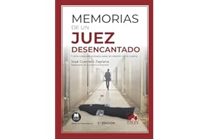 Memorias de un juez desencantado: Y otras cosas que es bueno saber en relación con la Justicia (Monografía) (Spanish Edition)