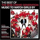 The Best of The Bob Crewe Generation: Music to Watch Girls By