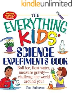 The Everything Kids' Science Experiments Book: Boil Ice, Float Water, Measure Gravity-Challenge the World Around You! (Everything® Kids)