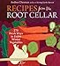 Recipes from the Root Cellar: 270 Fresh Ways to Enjoy Winter Vegetables