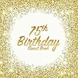 75th Birthday Guest Book: Party celebration keepsake for family and friends to write best wishes, messages or sign in (Square Golden Glitter Print) by 