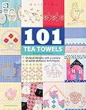 101 Tea Towels (Quilting) by 