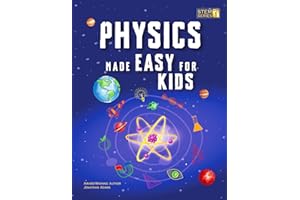 Physics Made Easy For Kids: A Complete STEM Guide for Ages 8–12 with Fun Hands-On Projects in Motion, Gravity, and Energy Per