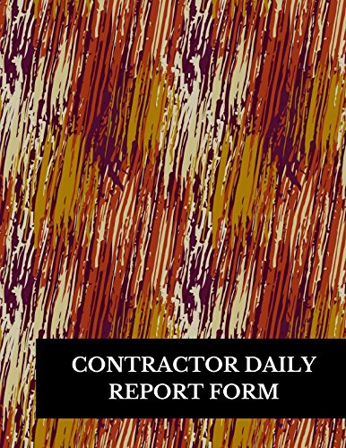 Contractor Daily Report Form: Large 8.5 Inches By 11 Inches Construction Log Book by 