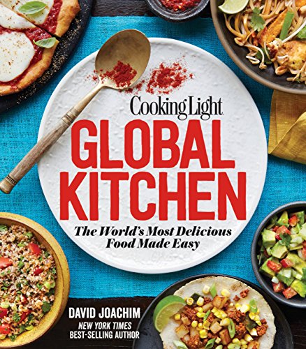 Cooking Light Global Kitchen The Worlds Most Delicious Food Made Easy - 