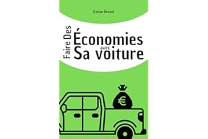 Faire des économies avec sa voiture: Baisser sa consommation de carburant, diminuer les frais d'entretien, économiser de l'ar