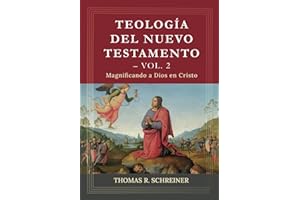 Teologia del Nuevo Testamento - Vol. 2: Magnificando a Dios en Cristo (Teología Bíblica Thomas Schreiner) (Spanish Edition)