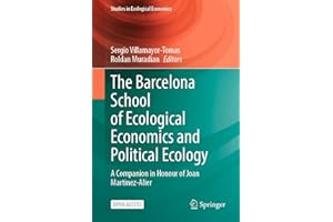The Barcelona School of Ecological Economics and Political Ecology: A Companion in Honour of Joan Martinez-Alier (Studies in 