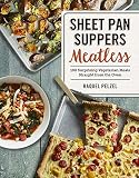 Sheet Pan Suppers Meatless: 100 Surprising Vegetarian Meals Straight from the Oven Sheet Pan Suppers Meatless: 100 Surprising Vegetarian Meals Straight from the Oven