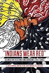 Indians Wear Red: Colonialism, Resistance, and Aboriginal Street Gangs by Elizabeth Comack (2013-09-19)