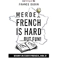 Merde, French is Hard... But Fun!: A Story in Easy French with English Translation (The Merde Trilogy)