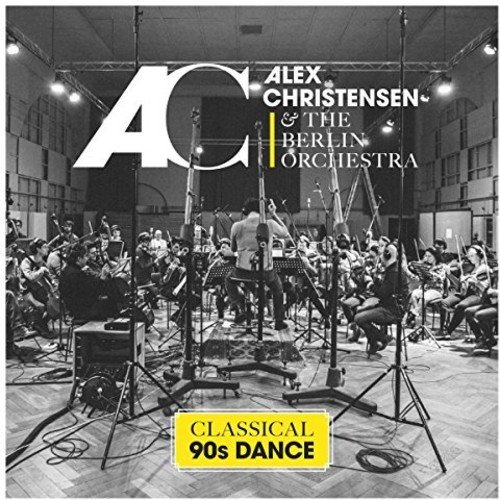 Alex Christensen & The Berlin Orchestra - Classical 90s Dance - Zortam Music