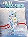 Modern Cross Stitch: Over 30 fresh and new counted cross-stitch patterns