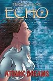 Front cover for the book Echo, Volume 2: Atomic Dreams by Terry Moore
