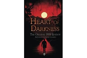 Heart Of Darkness The Original 1899 Edition (A Joseph Conrad Classic)