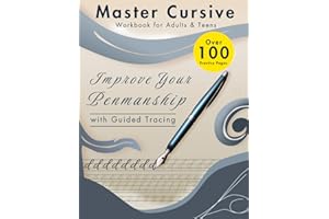 Master Cursive Workbook for Adults & Teens: Over 100 Practice: Improve Your Penmanship with Guided Tracing
