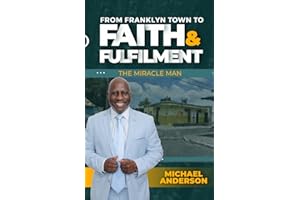 FROM FRANKLYN TOWN TO FAITH AND FULFILMENT: “THE MIRACLE MAN”