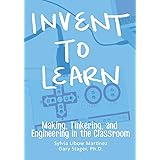 Invent To Learn: Making, Tinkering, and Engineering in the Classroom