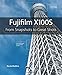 Fujifilm X100S: From Snapshots to Great Shots