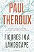 Figures in a Landscape: People and Places - Book by Paul Theroux