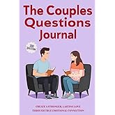 The Couples Questions Journal: 300 Fun, Deep, and Thought-Provoking Questions to Spark Connection, Strengthen Intimacy, and Bring You Closer Than Ever (Relationship Books for Couples)