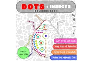DOTS & Insects Coloring Book: Highest Level of Creativity in WHITE Version