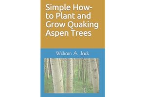 Simple How-to Plant and Grow Quaking Aspen Trees (Trees for Home and Garden Landscaping)