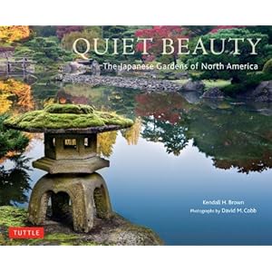Quiet Beauty: The Japanese Gardens of North America