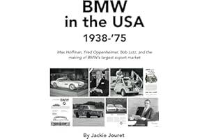 BMW in the USA, 1938-'75: Max Hoffman, Fred Oppenheimer, Bob Lutz, and the Making of BMW's Largest Export Market