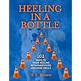 Heeling In A Bottle: 101 WAYS TO TRAIN HEELING WITH MANEUVERS AND CONE DRILLS