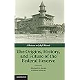 The Origins, History, and Future of the Federal Reserve: A Return to Jekyll Island (Studies in Macroeconomic History)
