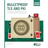 Bulletproof TLS and PKI, Second Edition: Understanding and Deploying SSL/TLS and PKI to Secure Servers and Web Applications