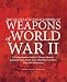 The Illustrated Encyclopedia of Weapons of World War II: A Comprehensive Guide to Weapon Systems, In by Chris Bishop