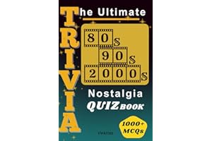 The Ultimate 80s, 90s, and 2000s Nostalgia Trivia Quiz Book: 1000 + Fun Multiple- Choice Questions on Music, Movies, TV, Toys