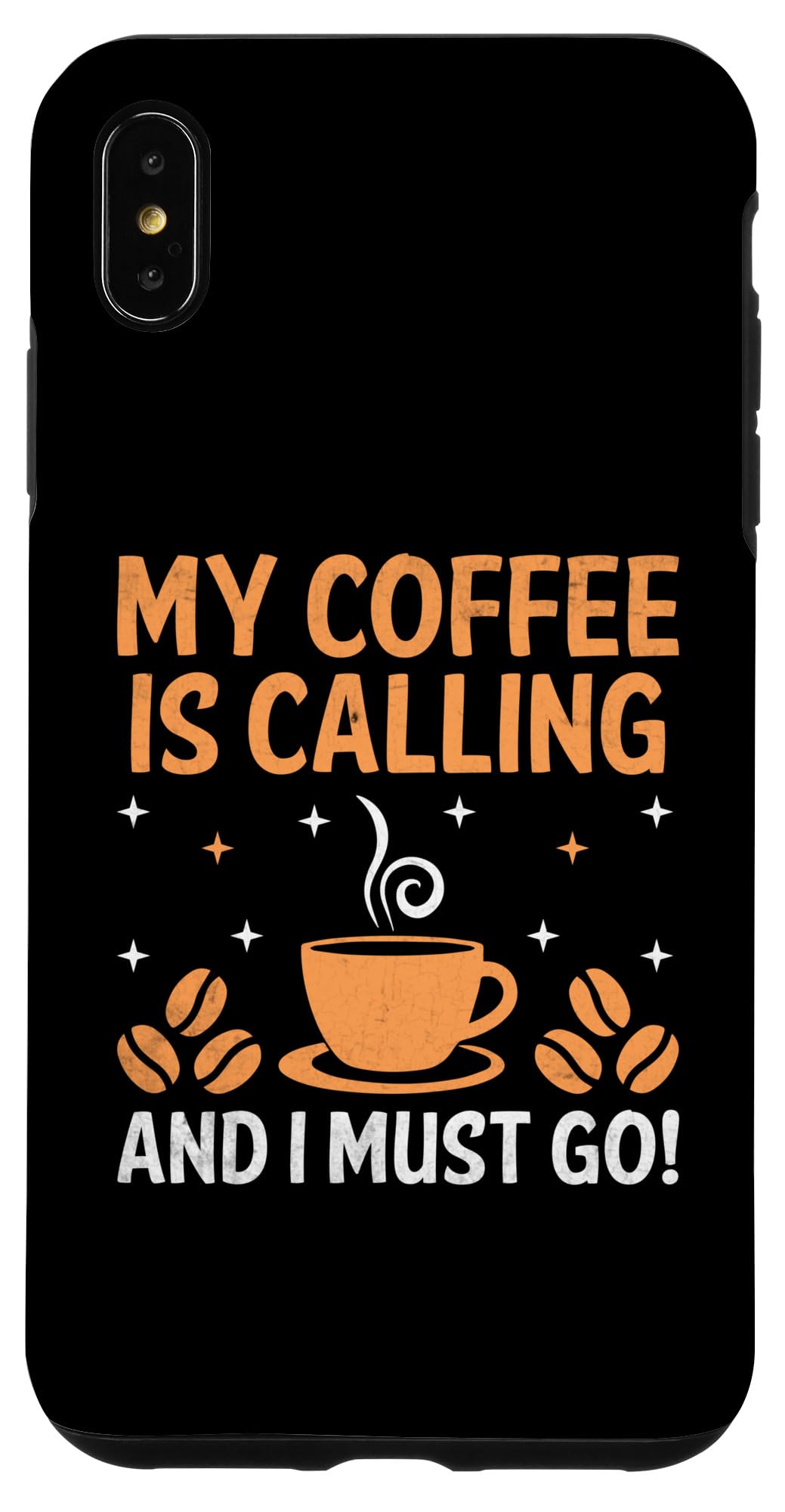 iPhone XS Max My Coffee Is Calling Me And I Must Go Case