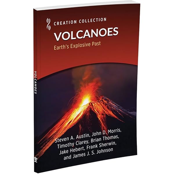 Volcanoes: Earth's Explosive Past: Steven A. Austin, John D